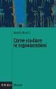 BONAZZI, COME STUDIARE LE ORGANIZZAZIONI