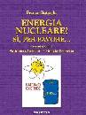 BATTAGLIA FRANCO, Energia nucleare? s per favore