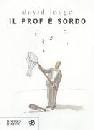 LODGE DAVID, Il prof  sordo