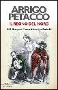 PETACCO ARRIGO, il regno del nord
