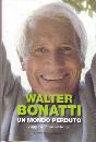 BONATTI WALTER, Un mondo perduto