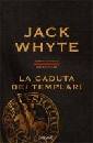 WHYTE JACK, la caduta dei templari
