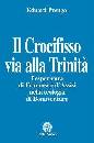 PRENGA EDUARD, Il crocifisso via alla Trinit