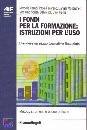 AA.VV., I fondi per la formazione istruzioni per l