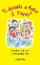 AA.VV., Ti diverti a fare il Papa ?