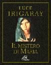 IRIGARAY LUCE, Il mistero di Maria