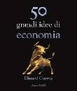 CONWAY EDMUND, 50 grandi idee di economia