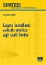 ALBANO GIUSEPPE, Legno lamellare calcolo pratico agli stati limite