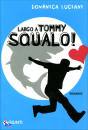 LUCIANI DOMENICA, Largo a Tommy squalo