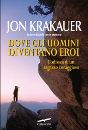 KRAKAUER JON, dove gli uomini diventano eroi