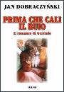DOBRACZYNSKI JAN, Prima che cali il buio. Il romanzo di Geremia