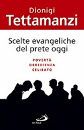 TETTAMANZI DIONIGI, scelte evangeliche del prete oggi