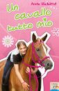 WEDEKIND ANNIE, un cavallo tutto mio