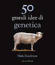 HENDERSON MARK, 50 grandi idee di genetica