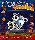 GIUNTI KIDS, Scopri il mondo con Ondino