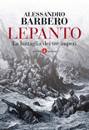 BARBERO ALESSANDRO, Lepanto. La battaglia dei tre imperi