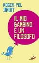 POL DROIT ROGER, Il mio bambino  un filosofo