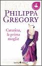 GREGORY PHILIPPA, caterina la prima moglie