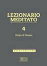 TESSAROLO ANDREA, Lezionario meditato vol.4 Tempo di pasqua