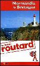 GUIDE ROUTARD, Normandia e Bretagna