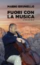BRUNELLO MARIO, Fuori con la musica