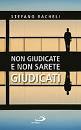 RACHELI STEFANO, Non giudicate e non sarete giudicati