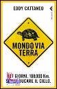 CATTANEO EDDY, Mondo via terra