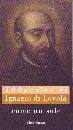 MONACO PAOLO /ED, Come un sole  Cento pagine di Ignazio di Loyola