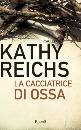 REICHS KATHY, La cacciatrice di ossa