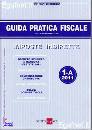 FRIZZERA BRUNO, Imposte indirette 1-A  2011. Guida pratica fiscale