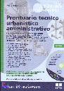 CECCARELLI ALBERTO, Prontuario tecnico urbanistico amministrativo