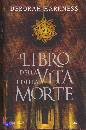 HARKNESS DEBORAH, il libro della vita e della morte