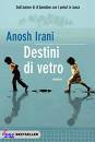 IRANI ANOSH, destini di vetro