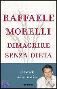 MORELLI RAFFAELE, Dimagrire senza dieta