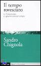 CHIGNOLA SANDRO, Il tempo rovesciato