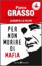 GRASSO P. - LA VOLPE, per non morire di mafia