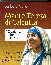 SARTORI BARBARA, Madre Teresa di Calcutta