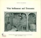 DE BORTOLI GIGETTO, Vita bellunese nel Trecento (serie Quaderni 4-5)