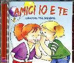 , Amici io e te - CD   Bambini 6-11 anni