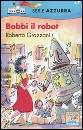 GRAZZANI ROBERTA, bobbi il robot