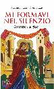 PAOLI ARTURO -BIGGIO, Mi formavi nel silenzio. Costruttori di gioia