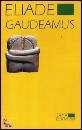 ELIADE MIRCEA, gaudeamus