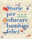 IBARROLA BEGONA, Storie per educare bambini felici
