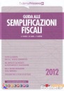 CERATO - BANA......., Guida alle semplificazioni fiscali, Il Sole 24 ORE Gruppo 24 ORE