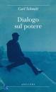 Schmitt  Carl, Dialogo sul potere