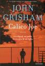 GRISHAM JOHN, Calico Joe
