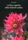 DIBONA DINO, La flora rupestre delle Dolomite Ladine