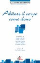FRIGOTTO PIER PAOLO, Abitare il corpo come dono VI Comandamento