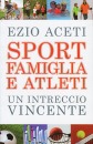 Aceti Ezio, sport, famiglia e atleti. un intreccio vincente
