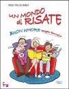 PELLEGRINO PINO, Un mondo di risate. Buon unore targato famiglia